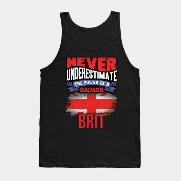 Never Underestimate The Power Of A Badass Brit - Gift For British With British Flag Heritage Roots From Great Britain Tank Top by giftideas